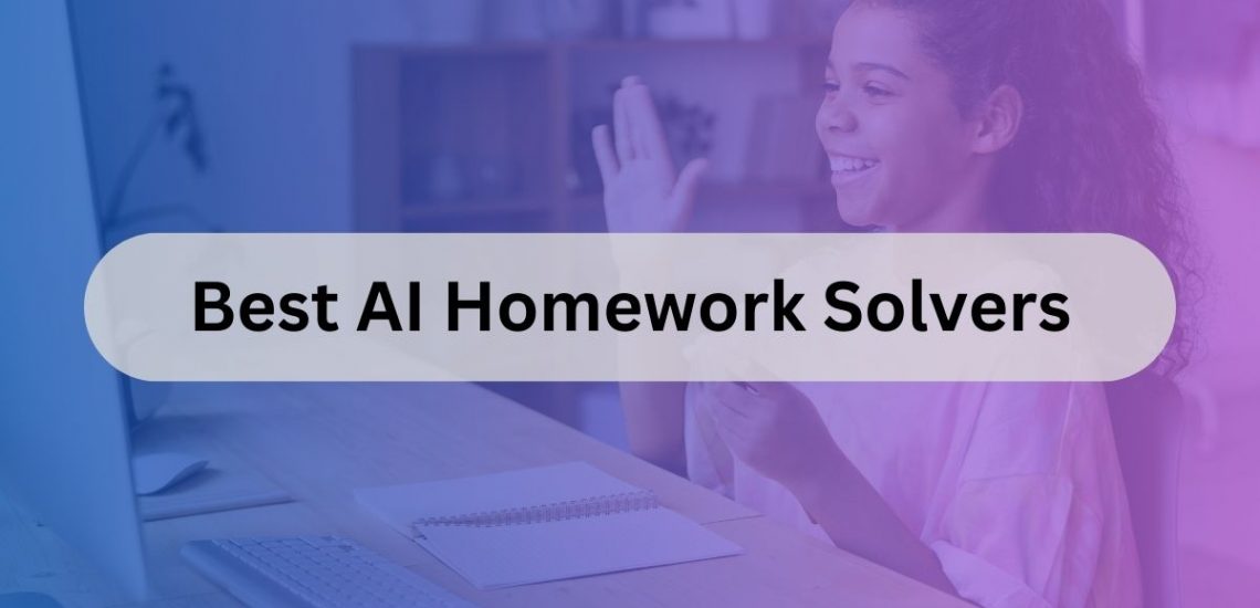 8 công cụ giải bài tập về nhà bằng AI tốt nhất dành cho học sinh