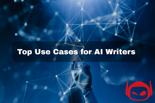 Top Use Cases for AI Writers 