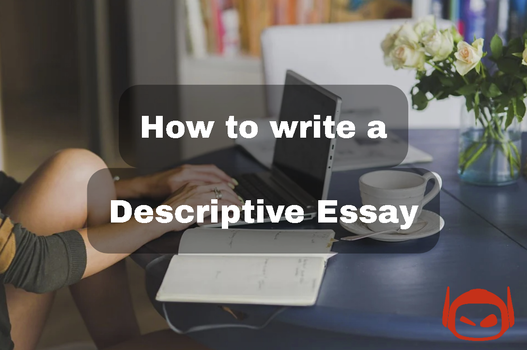 How to write a descriptive essay?