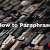 How to paraphrase (With Examples)