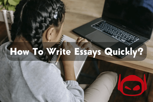 How To Write Essays Quickly?