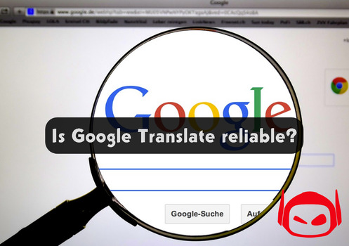 In doubt if Google Translate is reliable?
