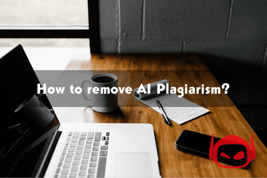 How to remove AI plagiarism?