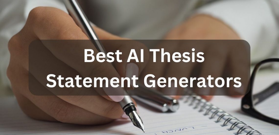 10 Best AI Thesis Statement Generators