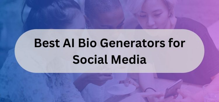 5 bedste AI-biogeneratorer til sociale medier