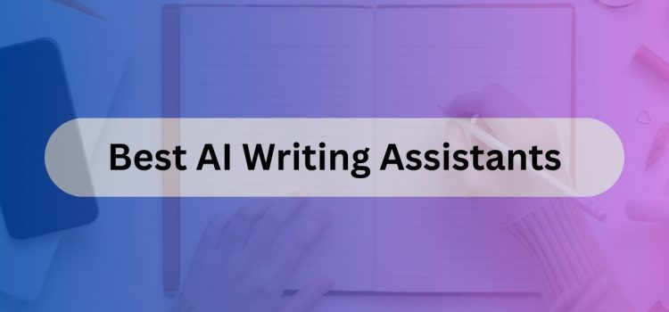 12 Best AI Writing Assistants for Students