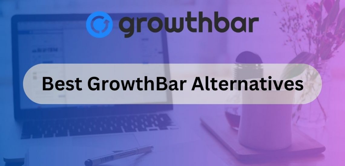 8 Best GrowthBar Alternatives & Competitors (2023)