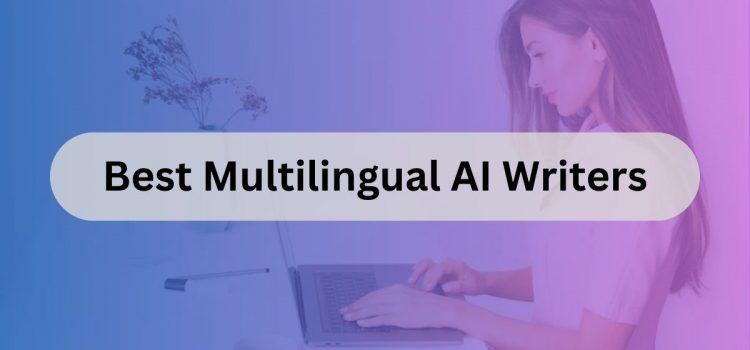 7 Καλύτεροι Πολυγλωσσικοί Συγγραφείς AI για φοιτητές