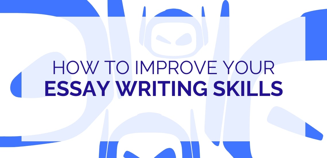 How to Improve Your Essay Writing Skills in 10 Simple Steps