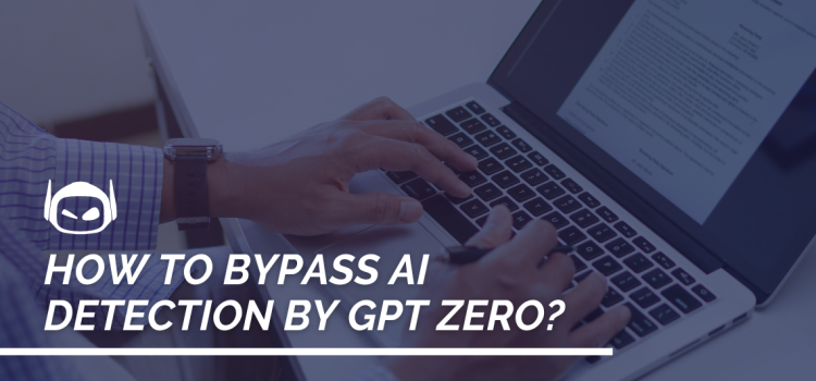 How To Bypass AI Detection by GPT Zero