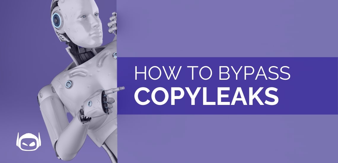 How to Bypass Copyleaks AI Detector?