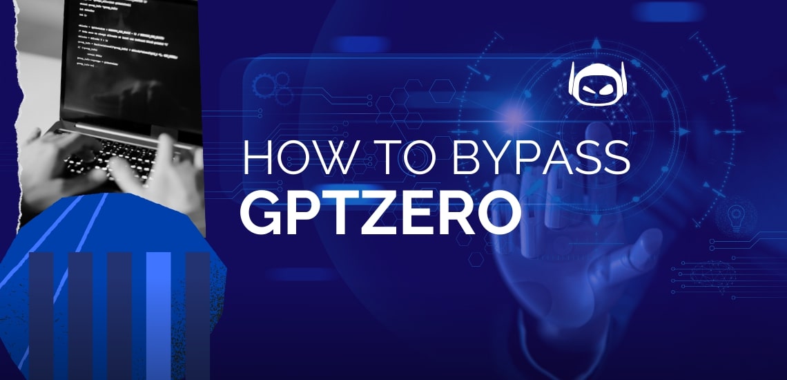 How to Bypass GPT Zero AI Content Detection?
