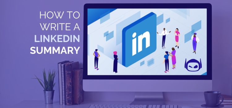 How To Write a LinkedIn Summary (With Examples)