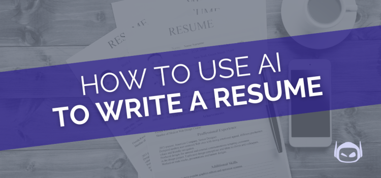 How To Use AI To Write a Resume