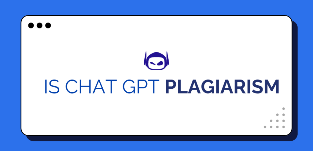 Is Chat GPT Plagiarism" overlaying a white box on a blue background.