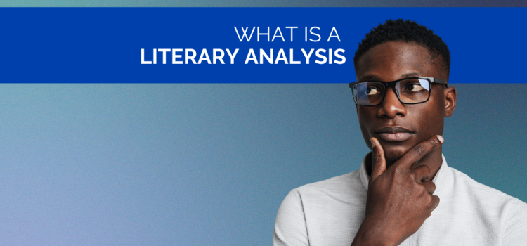 What Is a Literary Analysis? A Comprehensive Guide