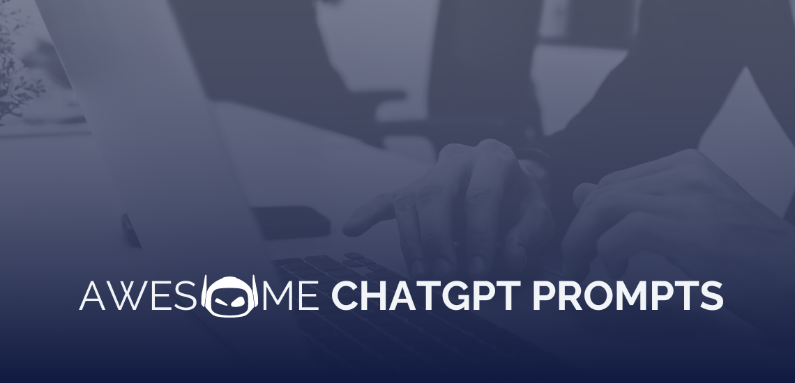 Awesome ChatGPT Prompts To Try Out