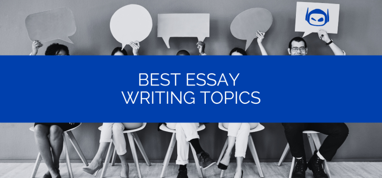 Best Essay Writing Topics: Make the Right Choice