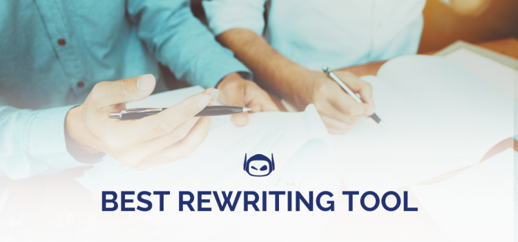 The Best Rewriting Tools: Your Ultimate Guide