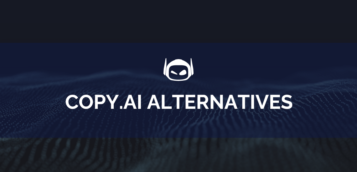 10 Best Copy.ai Alternatives You Can Try Today