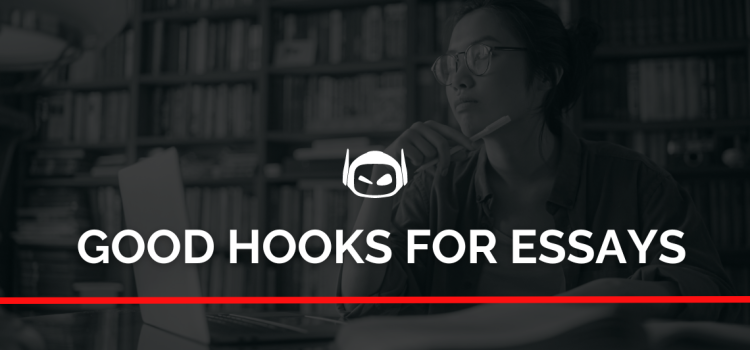 How To Come Up With Good Hooks for Essays