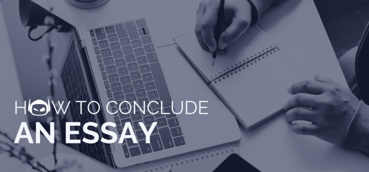 How To Conclude an Essay: Examples and Tips