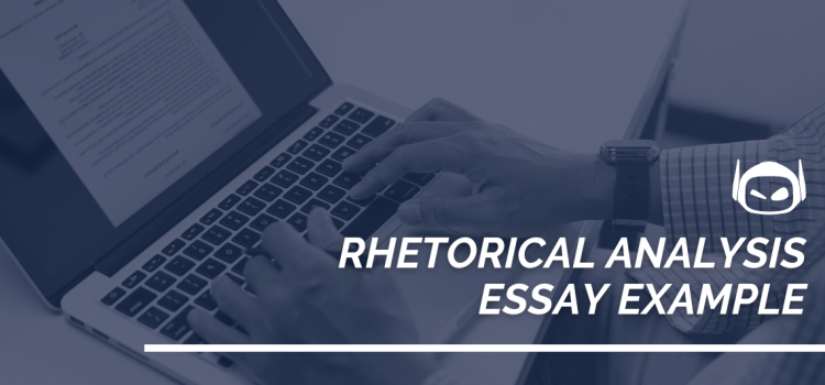 Rhetorical Analysis Essay Examples and Best Practices