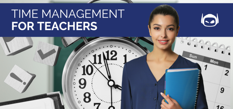 Time Management for Teachers: Top Strategies and Tips