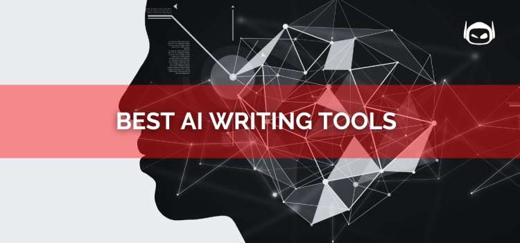 Best AI Writing Tools: Choose the Right One