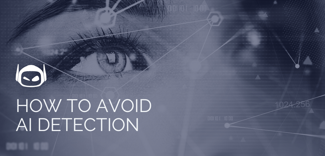 How To Avoid AI Detection While Maintaining Quality Content