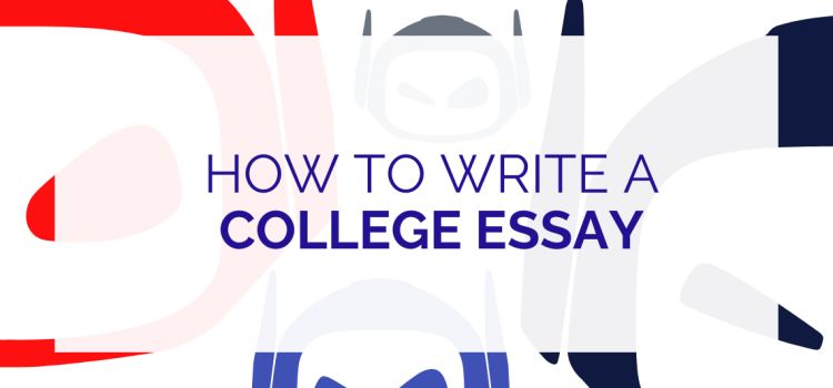 How To Write a College Essay: Top Tips and Strategies