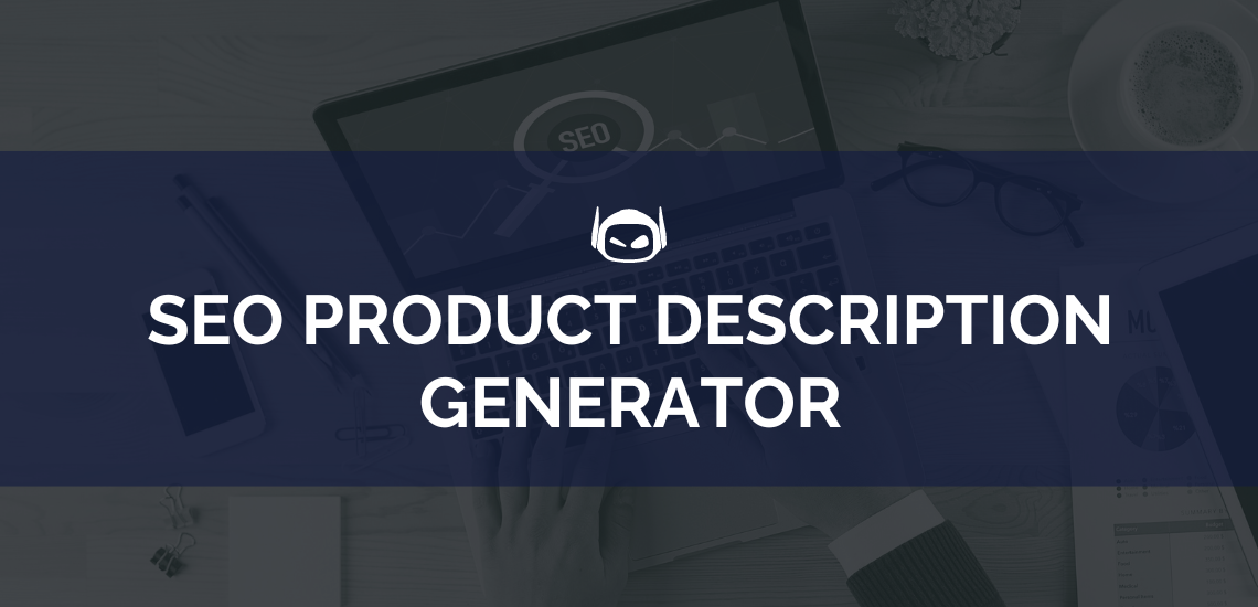 How To Use an SEO Product Description Generator