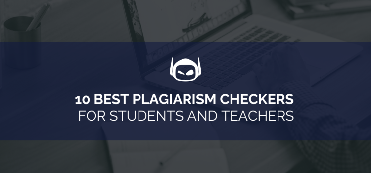 10 Best Plagiarism Checkers for Students and Teachers