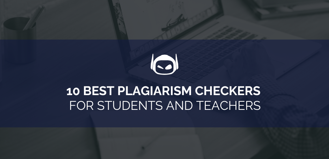 10 Best Plagiarism Checkers for Students and Teachers