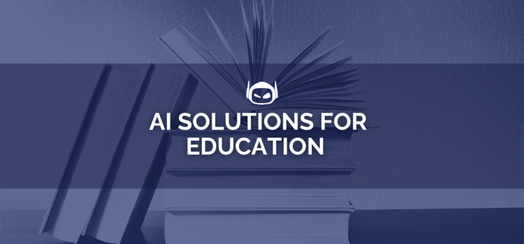 AI Solutions for Education: Choose Top Features and Tools