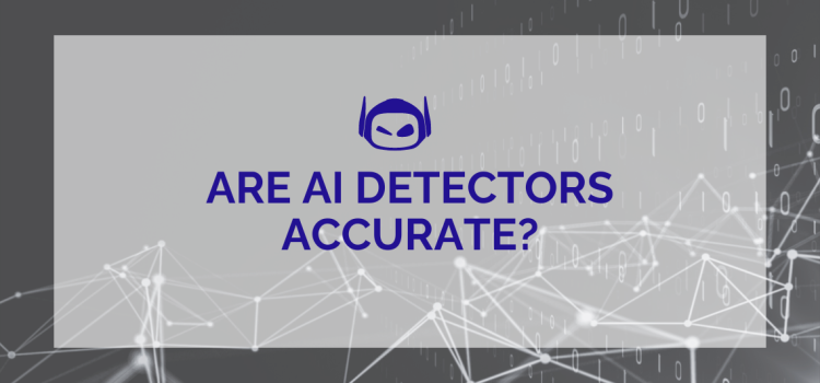 Are AI Detectors Accurate: Top Factors To Consider