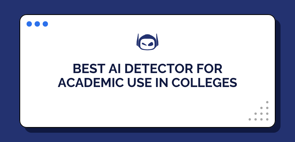 Best AI Detector for Academic Use in Colleges