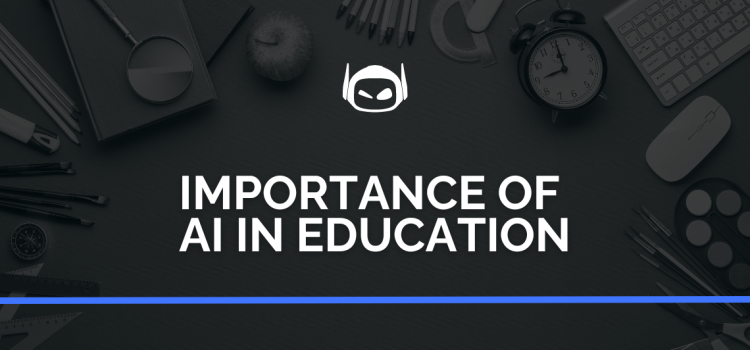 Importance of AI in Education: Top Benefits and Practices