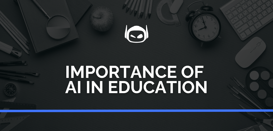 Importance of AI in Education: Top Benefits and Practices