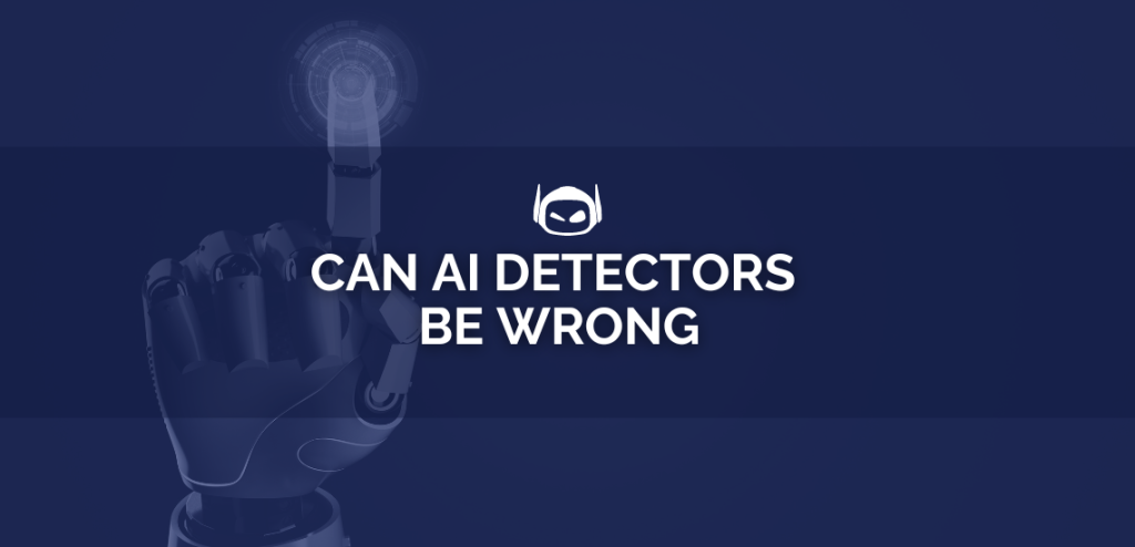 Smodin graphic of a robotic hand touching a digital interface with the text "CAN AI DETECTORS BE WRONG" on a blue background.