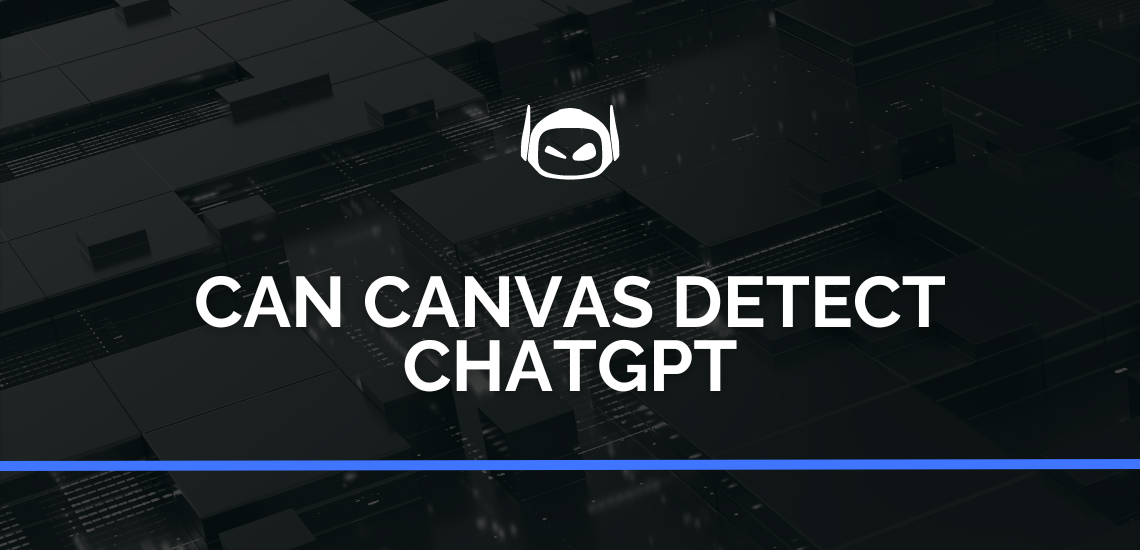 Can Canvas Detect ChatGPT: A Deep Dive