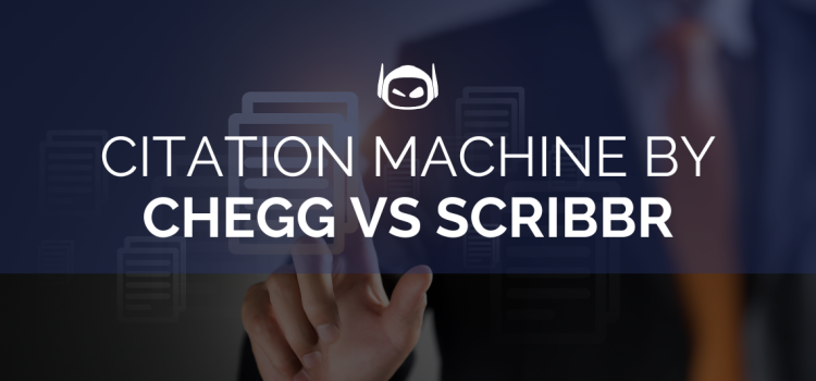 Citation Machine by Chegg vs Scribbr: The Ultimate Review