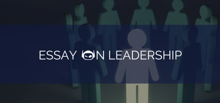 Essay on Leadership: Ideas and Best Practices