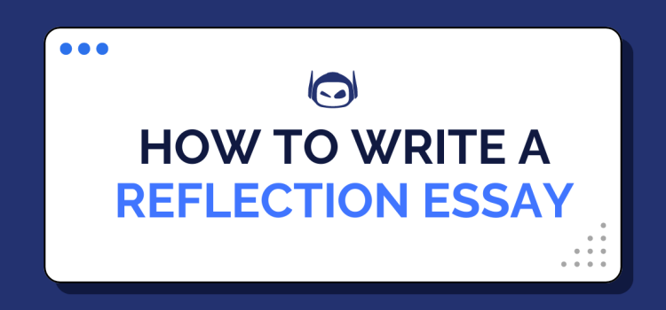 How To Write a Reflection Essay: Essential Tips