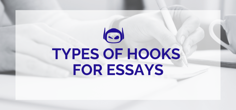 Types of Hooks for Essays: Write the Best Essay Hook