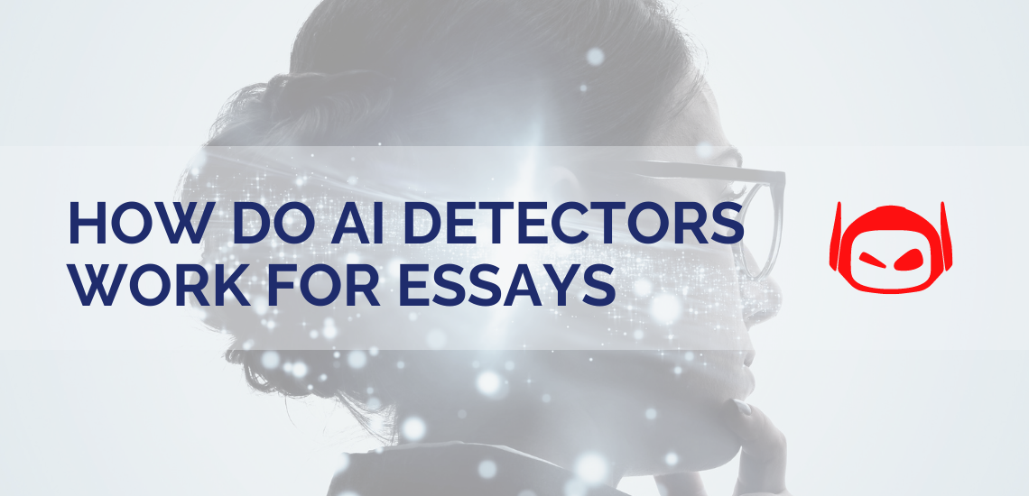 How Do AI Detectors Work for Essays: A Complete Overview