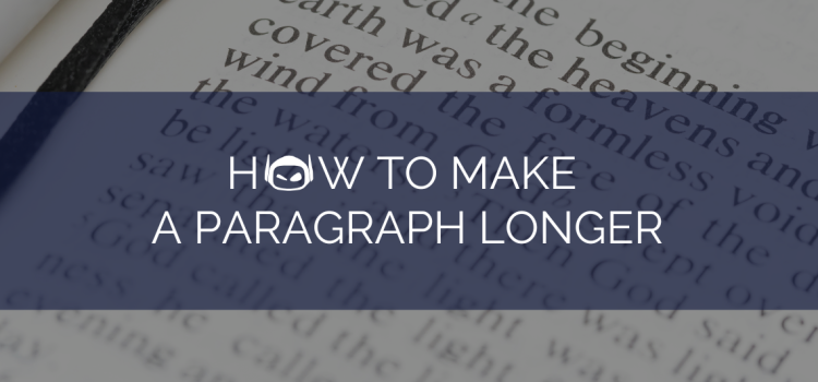 How To Make a Paragraph Longer Without Sacrificing Quality