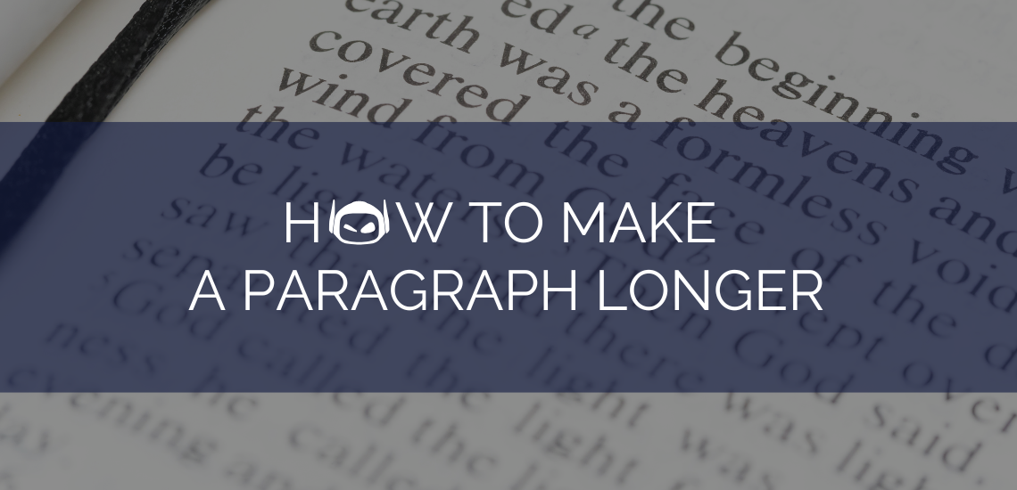 How To Make a Paragraph Longer Without Sacrificing Quality