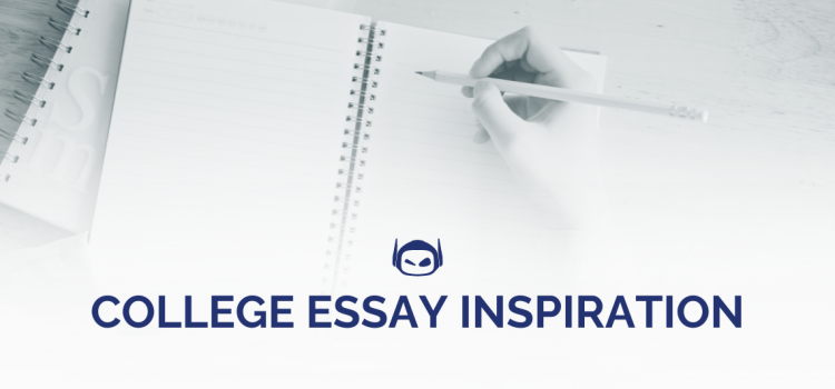 College Essay Inspiration to Impress Admissions Officers