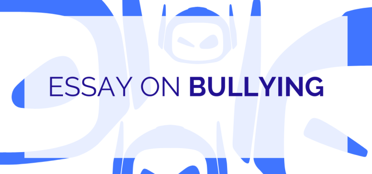 Essay on Bullying: Top Ideas To Make It Stand Out